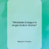 Benjamin Franklin quote: “Whatever is begun in anger ends in…”- at QuotesQuotesQuotes.com