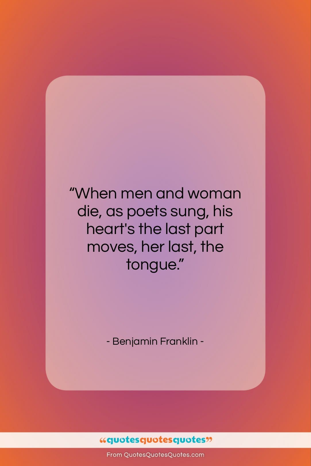 Benjamin Franklin quote: “When men and woman die, as poets…”- at QuotesQuotesQuotes.com