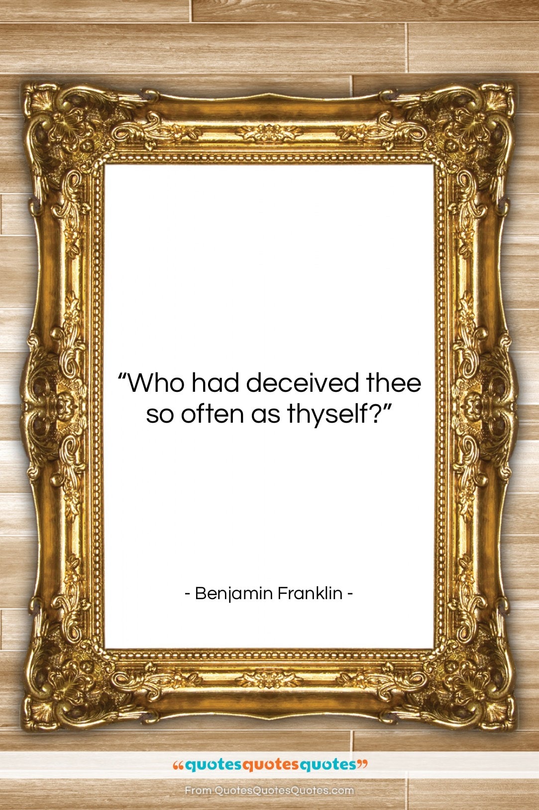 Benjamin Franklin quote: “Who had deceived thee so often as…”- at QuotesQuotesQuotes.com