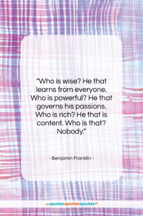 Benjamin Franklin quote: “Who is wise? He that learns from…”- at QuotesQuotesQuotes.com