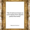 Benjamin Harrison quote: “We Americans have no commission from God…”- at QuotesQuotesQuotes.com