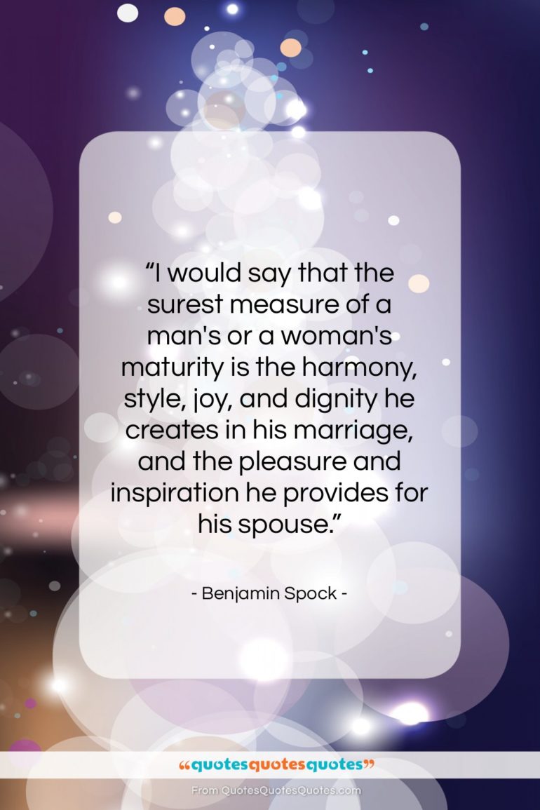 Benjamin Spock quote: “I would say that the surest measure…”- at QuotesQuotesQuotes.com