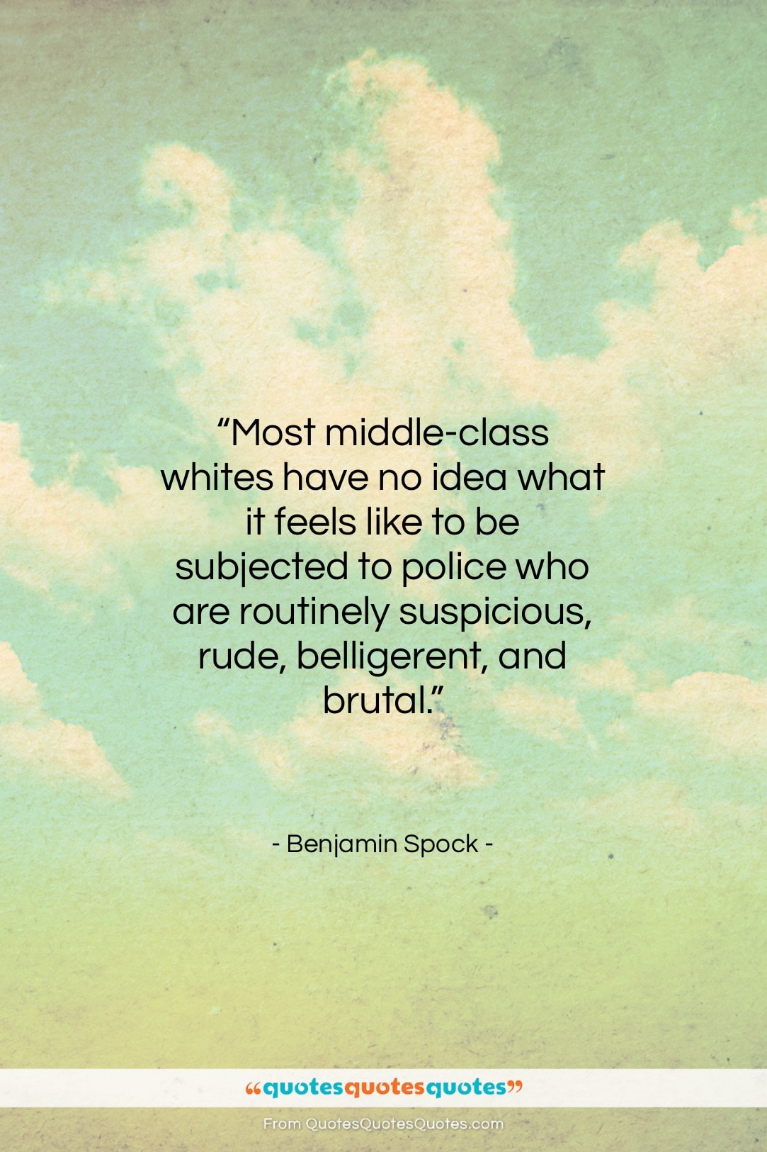 Benjamin Spock quote: “Most middle-class whites have no idea what…”- at QuotesQuotesQuotes.com
