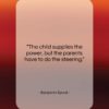 Benjamin Spock quote: “The child supplies the power, but the…”- at QuotesQuotesQuotes.com