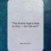 Bennett Cerf quote: “The Atomic Age is here to stay…”- at QuotesQuotesQuotes.com