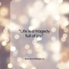Bernard Malamud quote: “Life is a tragedy full of joy…”- at QuotesQuotesQuotes.com