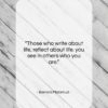 Bernard Malamud quote: “Those who write about life, reflect about…”- at QuotesQuotesQuotes.com