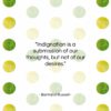Bertrand Russell quote: “Indignation is a submission of our thoughts,…”- at QuotesQuotesQuotes.com