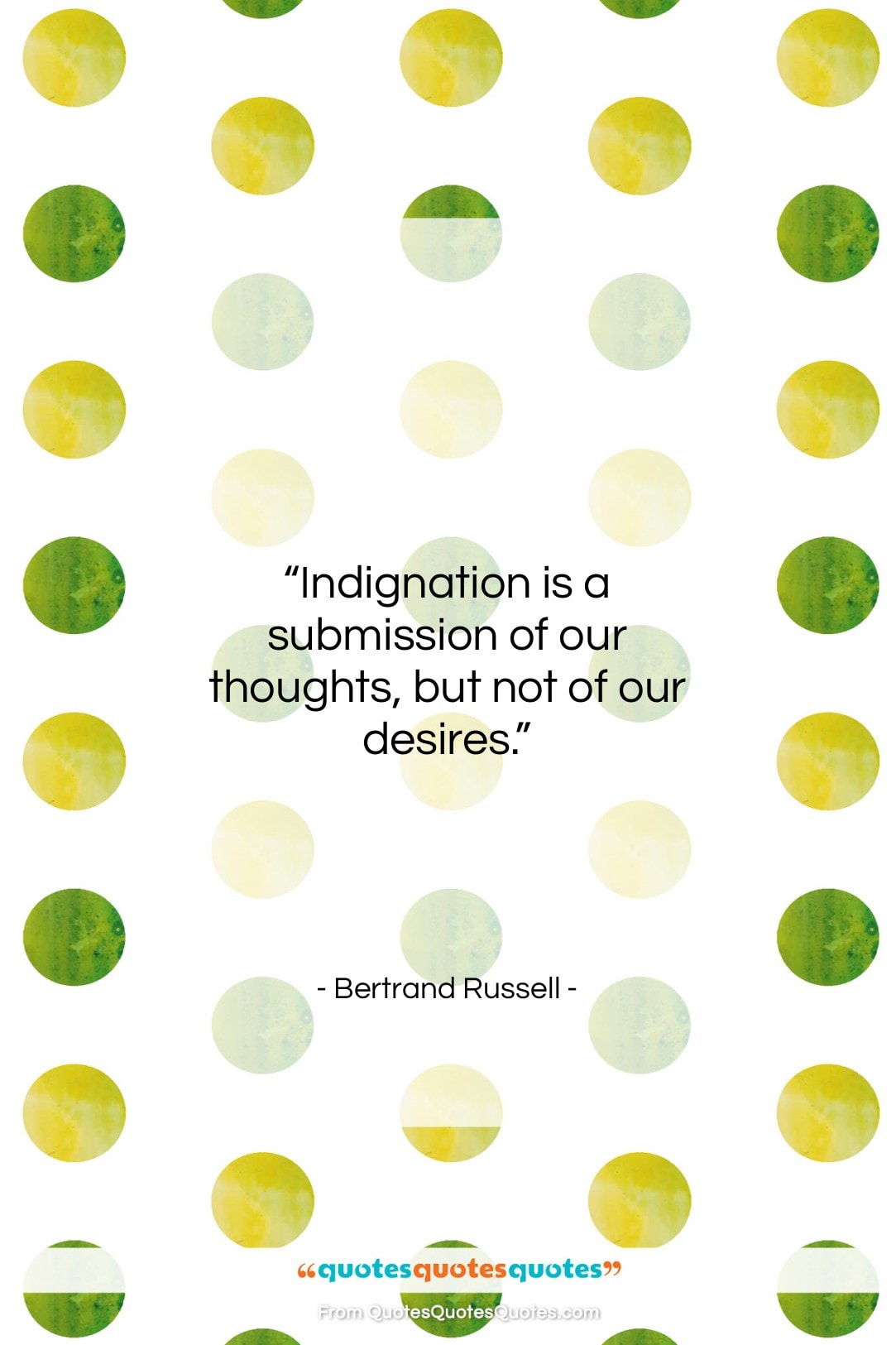 Bertrand Russell quote: “Indignation is a submission of our thoughts,…”- at QuotesQuotesQuotes.com