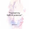 Bette Davis quote: “I’ve lost my faith in science…”- at QuotesQuotesQuotes.com
