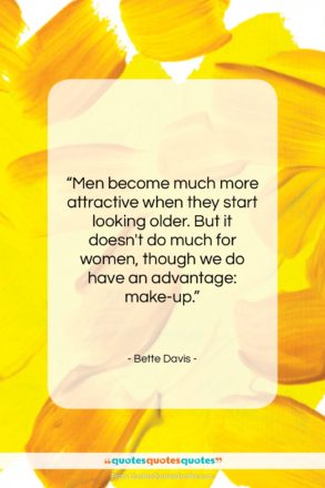Bette Davis quote: “Men become much more attractive when they…”- at QuotesQuotesQuotes.com