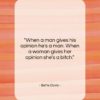 Bette Davis quote: “When a man gives his opinion he’s…”- at QuotesQuotesQuotes.com