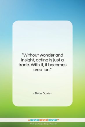 Bette Davis quote: “Without wonder and insight, acting is just…”- at QuotesQuotesQuotes.com