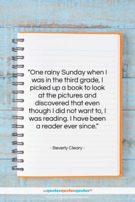 Beverly Cleary quote: “One rainy Sunday when I was in…”- at QuotesQuotesQuotes.com