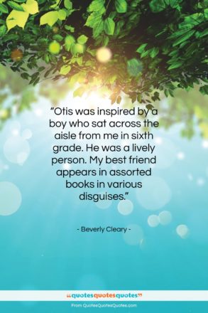 Beverly Cleary quote: “Otis was inspired by a boy who…”- at QuotesQuotesQuotes.com
