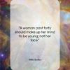 Billie Burke quote: “A woman past forty should make up…”- at QuotesQuotesQuotes.com