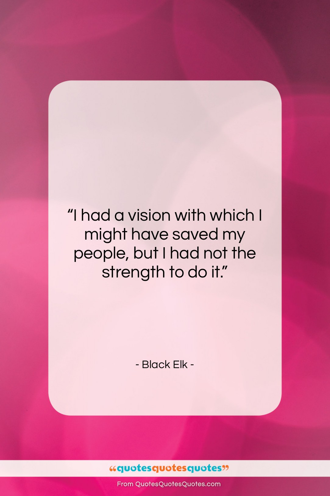 Black Elk quote: “I had a vision with which I…”- at QuotesQuotesQuotes.com