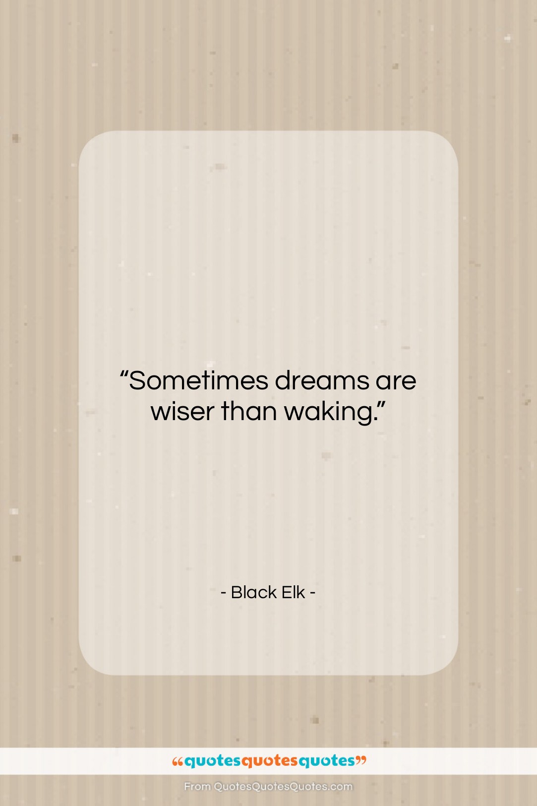 Black Elk quote: “Sometimes dreams are wiser than waking….”- at QuotesQuotesQuotes.com
