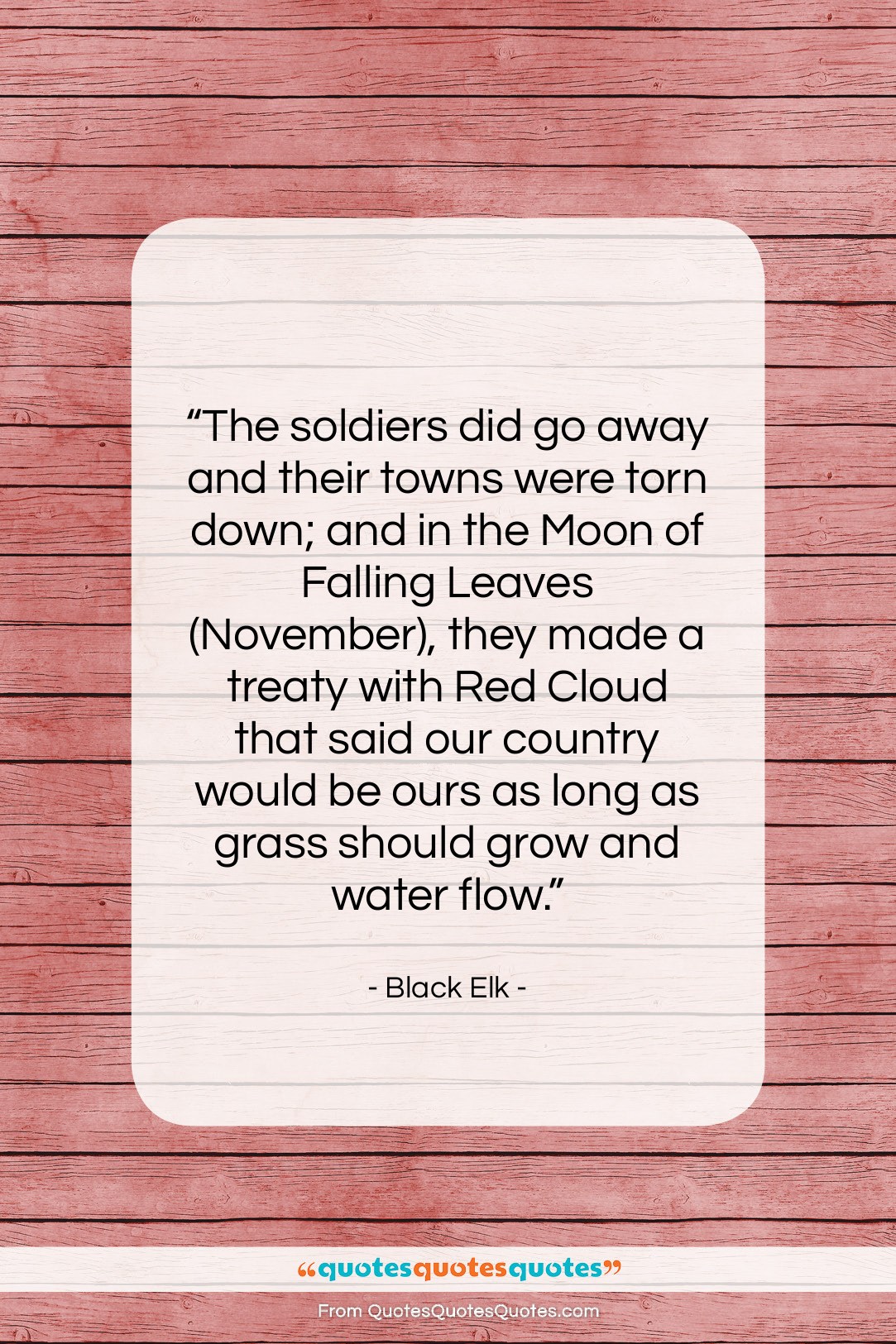 Black Elk quote: “The soldiers did go away and their…”- at QuotesQuotesQuotes.com