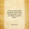 Blaise Pascal quote: “Chance gives rise to thoughts, and chance…”- at QuotesQuotesQuotes.com