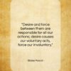 Blaise Pascal quote: “Desire and force between them are responsible…”- at QuotesQuotesQuotes.com
