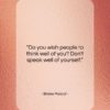 Blaise Pascal quote: “Do you wish people to think well…”- at QuotesQuotesQuotes.com