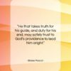 Blaise Pascal quote: “He that takes truth for his guide,…”- at QuotesQuotesQuotes.com
