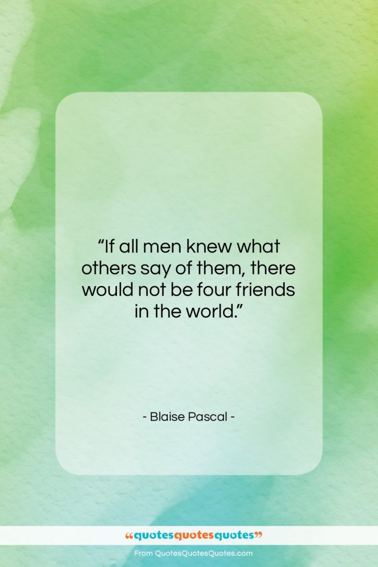 Blaise Pascal quote: “If all men knew what others say…”- at QuotesQuotesQuotes.com