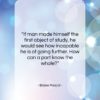 Blaise Pascal quote: “If man made himself the first object…”- at QuotesQuotesQuotes.com