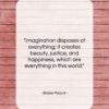 Blaise Pascal quote: “Imagination disposes of everything; it creates beauty,…”- at QuotesQuotesQuotes.com