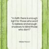 Blaise Pascal quote: “In faith there is enough light for…”- at QuotesQuotesQuotes.com