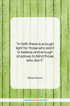 Blaise Pascal quote: “In faith there is enough light for…”- at QuotesQuotesQuotes.com