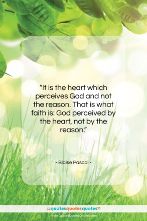 Blaise Pascal quote: “It is the heart which perceives God…”- at QuotesQuotesQuotes.com