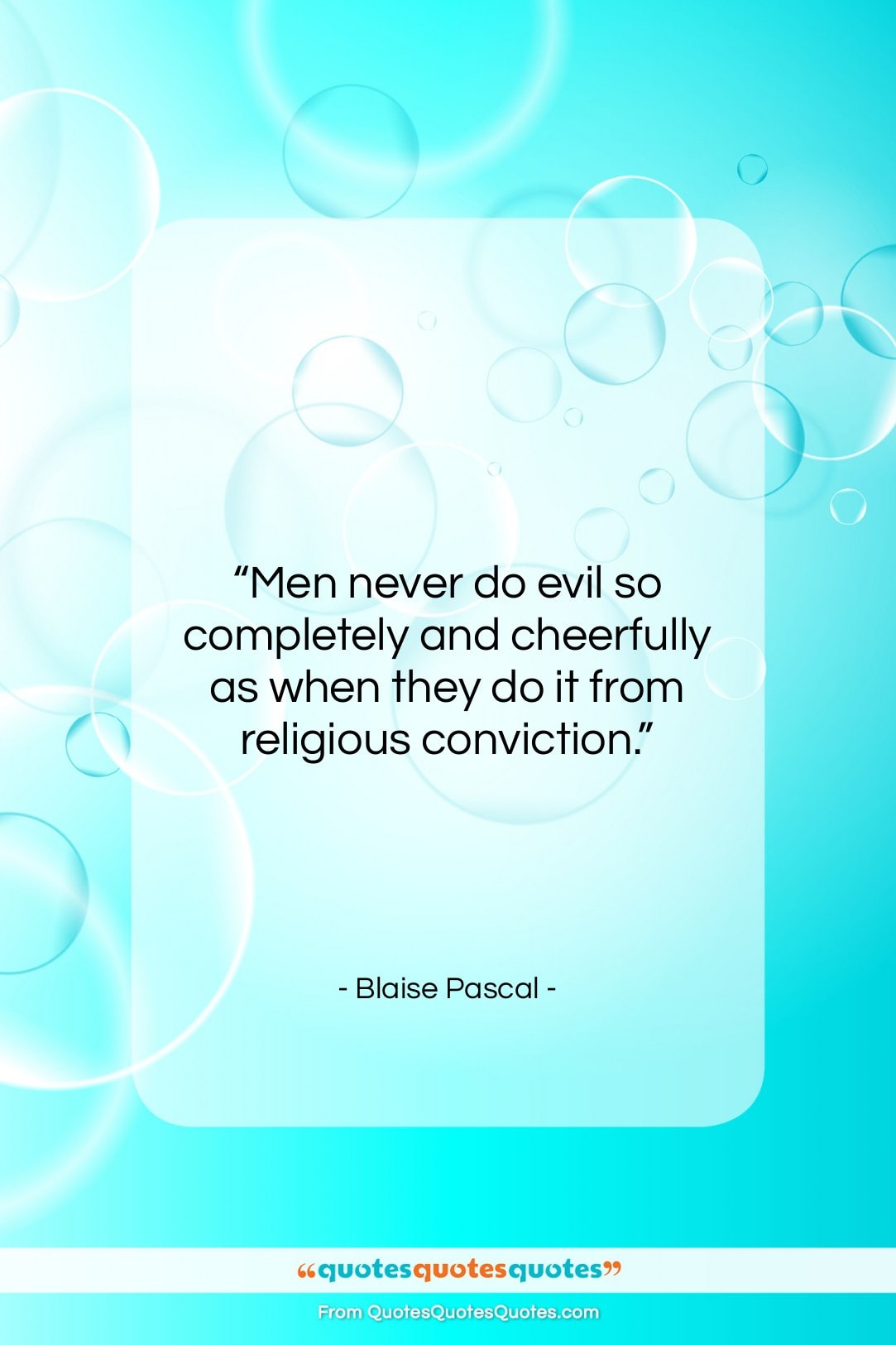 Blaise Pascal quote: “Men never do evil so completely and…”- at QuotesQuotesQuotes.com