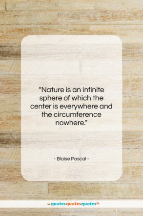 Blaise Pascal quote: “Nature is an infinite sphere of which…”- at QuotesQuotesQuotes.com