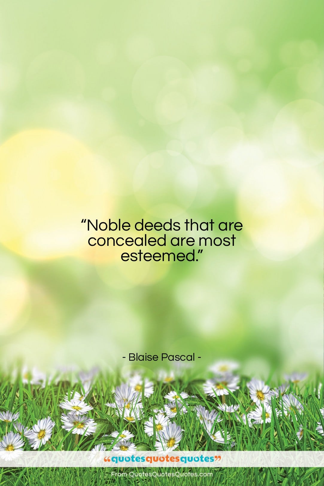 Blaise Pascal quote: “Noble deeds that are concealed are most…”- at QuotesQuotesQuotes.com