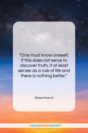 Blaise Pascal quote: “One must know oneself. If this does…”- at QuotesQuotesQuotes.com