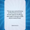 Blaise Pascal quote: “Since we cannot know all that there…”- at QuotesQuotesQuotes.com