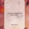 Blaise Pascal quote: “The only shame is to have none….”- at QuotesQuotesQuotes.com