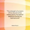 Blaise Pascal quote: “The strength of a man’s virtue should…”- at QuotesQuotesQuotes.com