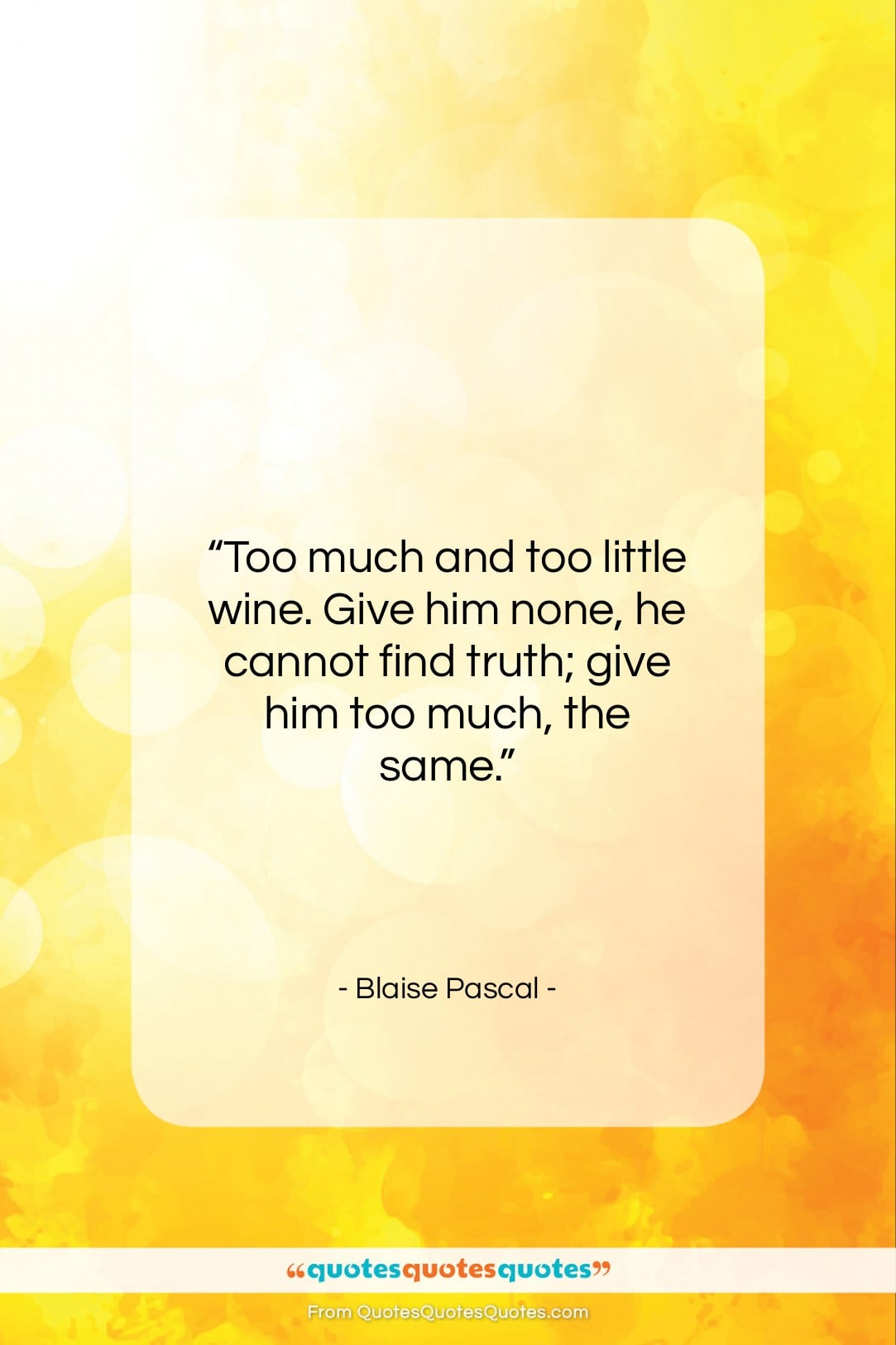 Blaise Pascal quote: “Too much and too little wine. Give…”- at QuotesQuotesQuotes.com