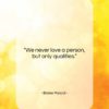 Blaise Pascal quote: “We never love a person, but only…”- at QuotesQuotesQuotes.com