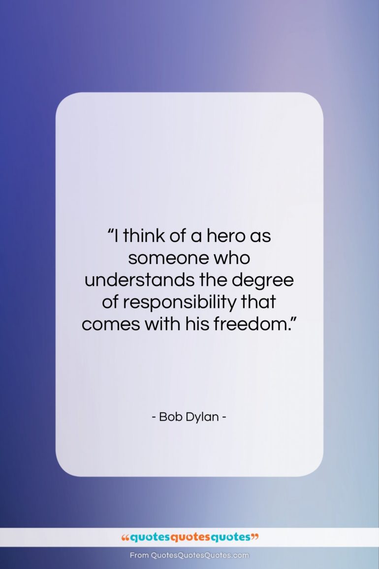 Bob Dylan quote: “I think of a hero as someone…”- at QuotesQuotesQuotes.com