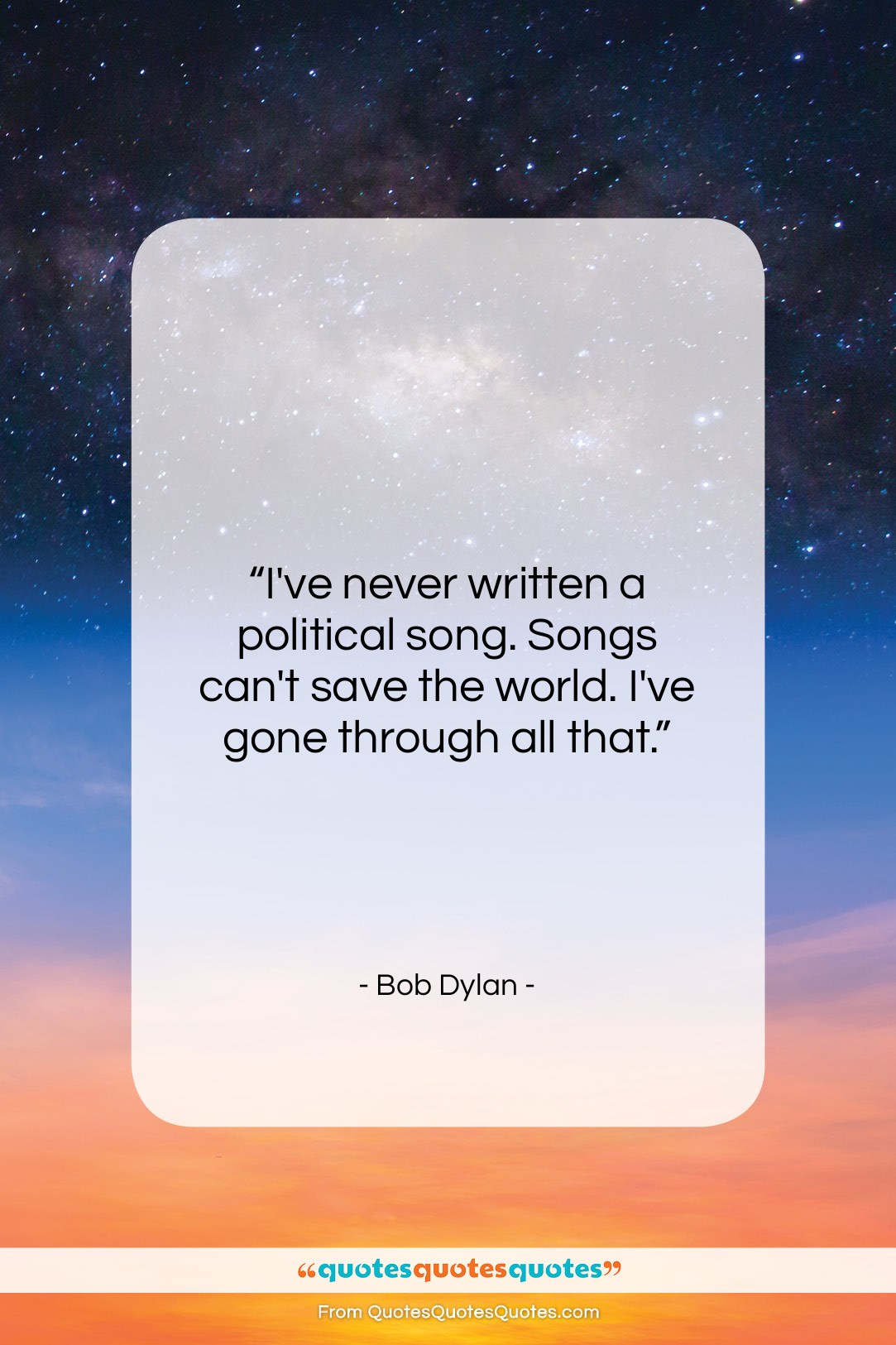 Bob Dylan quote: “I’ve never written a political song. Songs…”- at QuotesQuotesQuotes.com