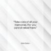 Bob Dylan quote: “Take care of all your memories. For…”- at QuotesQuotesQuotes.com