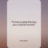 Bob Dylan quote: “To live outside the law, you must…”- at QuotesQuotesQuotes.com