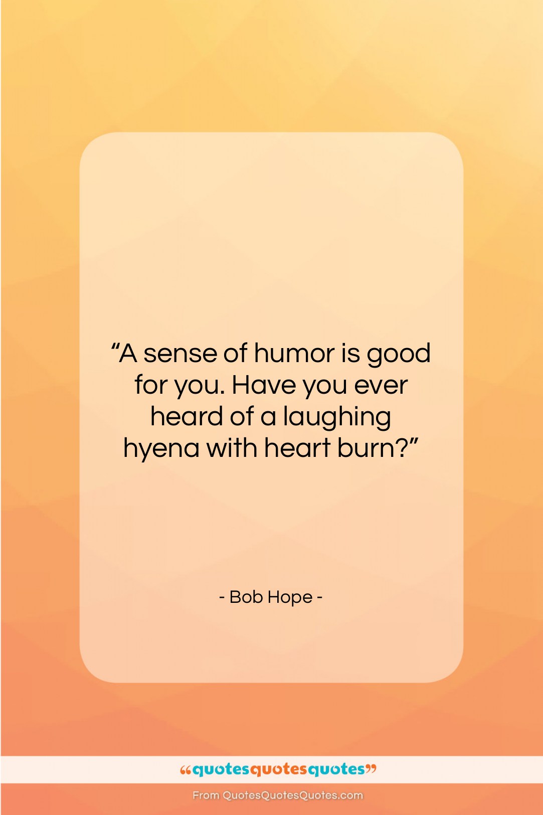Bob Hope quote: “A sense of humor is good for…”- at QuotesQuotesQuotes.com