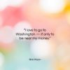Bob Hope quote: “I love to go to Washington —…”- at QuotesQuotesQuotes.com