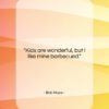 Bob Hope quote: “Kids are wonderful, but I like mine…”- at QuotesQuotesQuotes.com