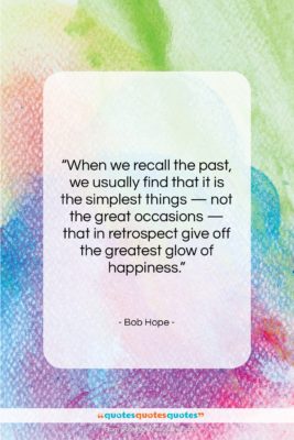 Bob Hope quote: “When we recall the past, we usually…”- at QuotesQuotesQuotes.com